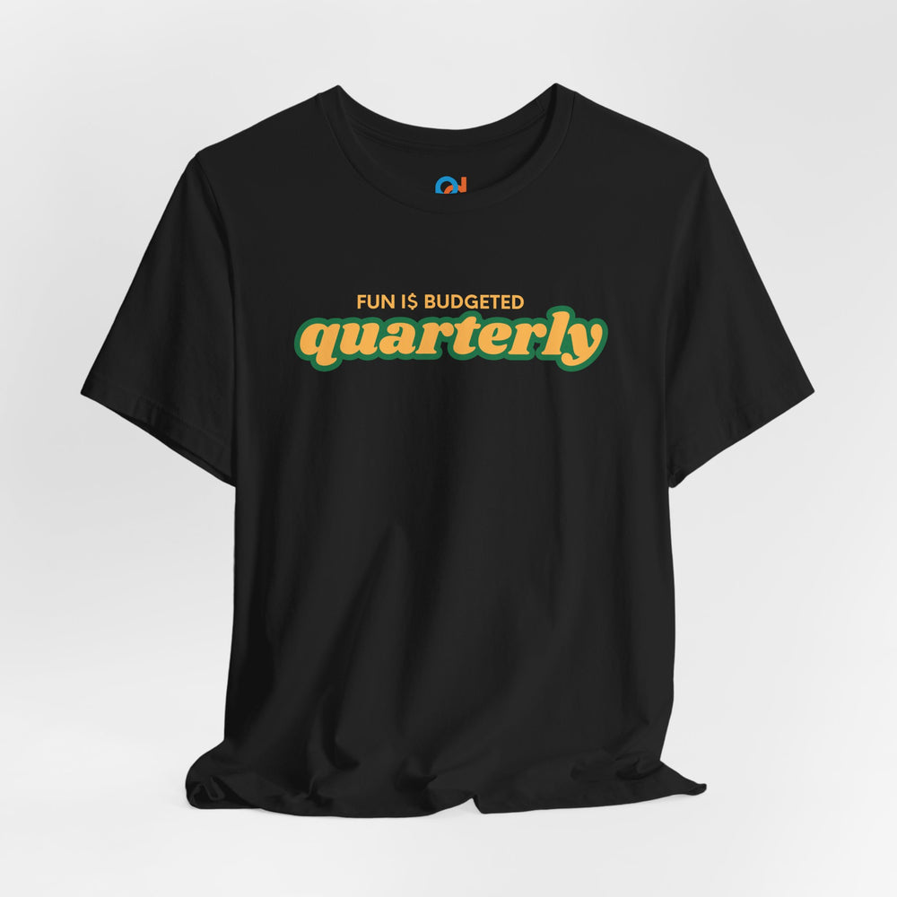 Fun Is Budgeted Quarterly (Black) - Fun Personal Finance | Proofing Dough