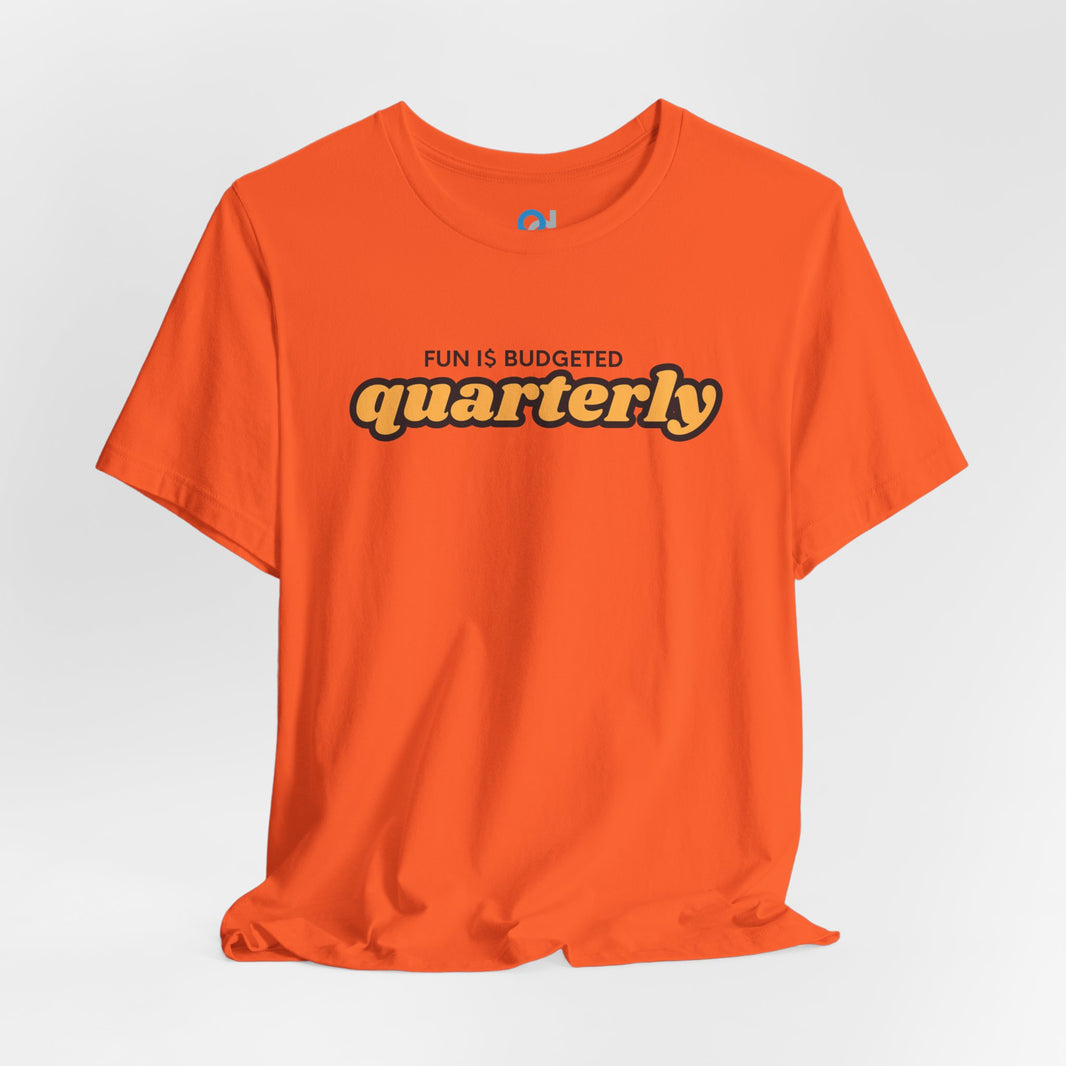 Fun Is Budgeted Quarterly Tee - Fun Personal Finance Tshirts - Orange