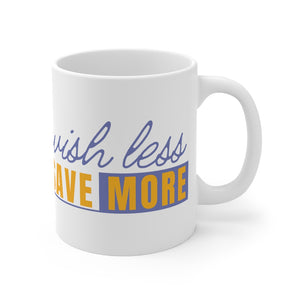 The Wish Less, Save More ceramic mug from Proofing Dough, is the perfect addition to your cup collection..