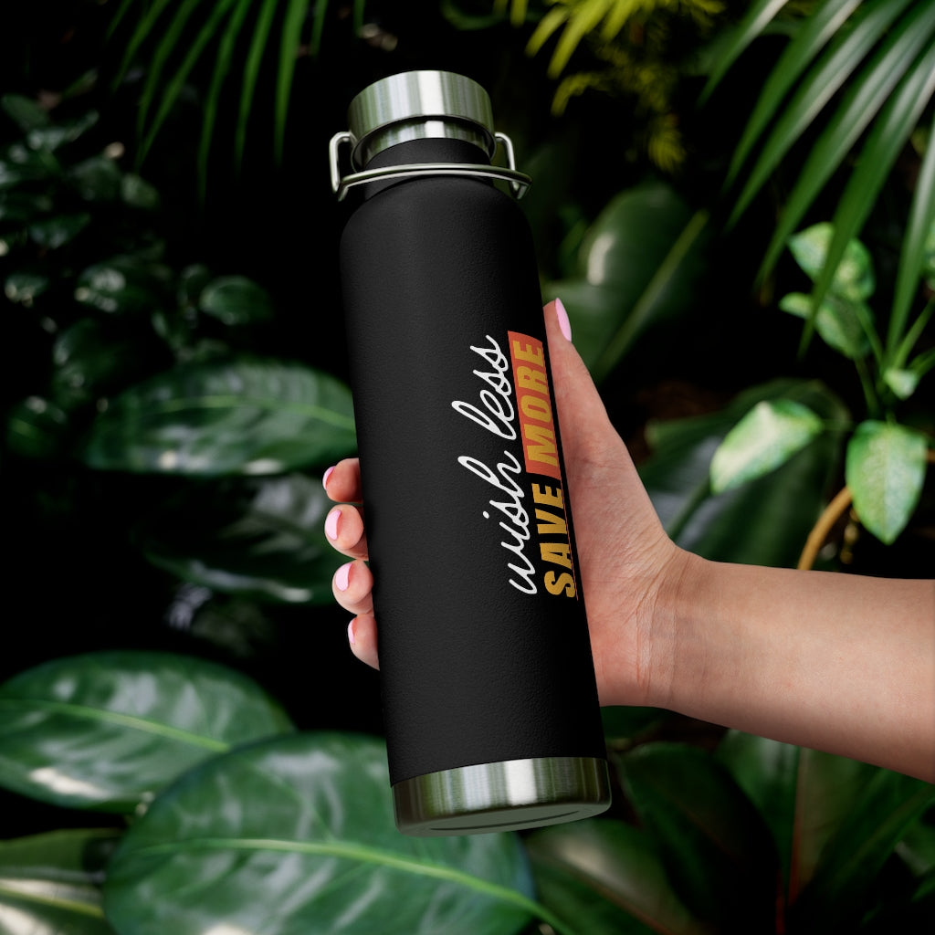 Remember to Wish Less, Save More in cool or hot weather with this 22oz vacuum insulated bottle from Proofing Dough.