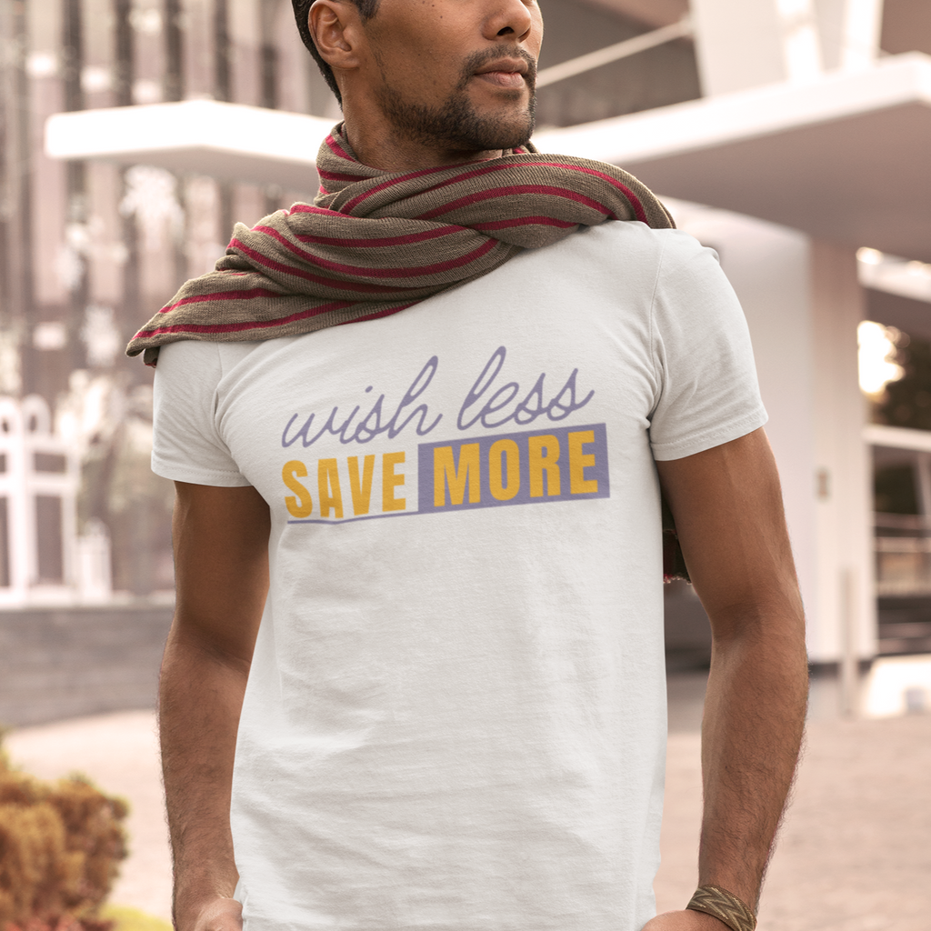 Wish Less, Save More Tee. In white and ash color.